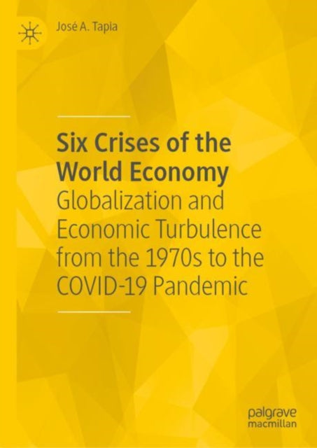 Book cover of: Six Crises of the World Economy. By: José Tapia