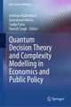 Book cover of: Quantum Decision Theory and Complexity Modelling in Economics and Public Policy. By: Anirban Chakraborti