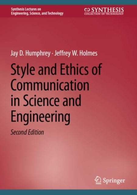 Book cover of: Style and Ethics of Communication in Science and Engineering. By: Jay D. Humphrey