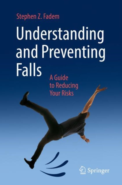 Book cover of: Understanding and Preventing Falls. By: Stephen Fadem
