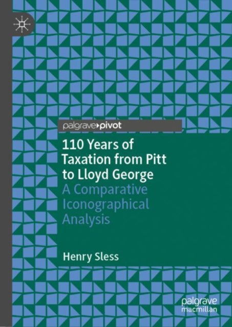 Book cover of: 110 Years of Taxation from Pitt to Lloyd George. By: Henry Sless