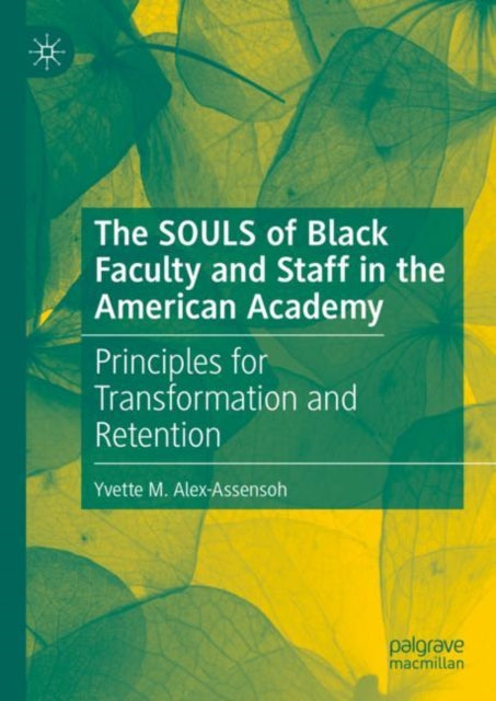 Book cover of: SOULS of Black Faculty and Staff in the American Academy. By: Yvette M. Alex-Assensoh