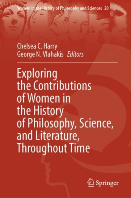 Book cover of: Exploring the Contributions of Women in the History of Philosophy, Science, and Literature, Throughout Time. By: Chelsea C. Harry