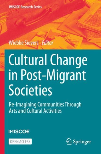 Book cover of: Cultural Change in Post-Migrant Societies. By: Wiebke Sievers