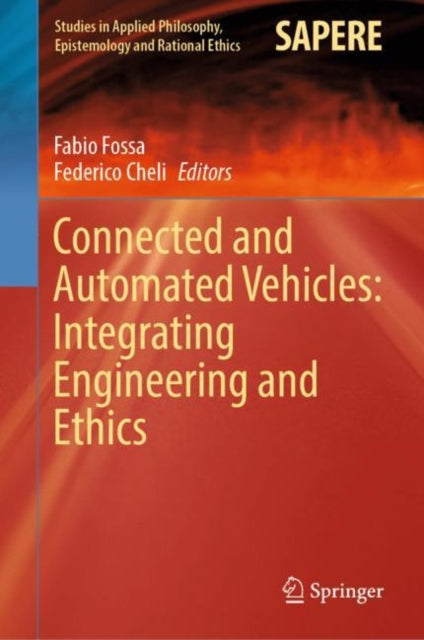 Book cover of: Connected and Automated Vehicles: Integrating Engineering and Ethics. By: Fabio Fossa