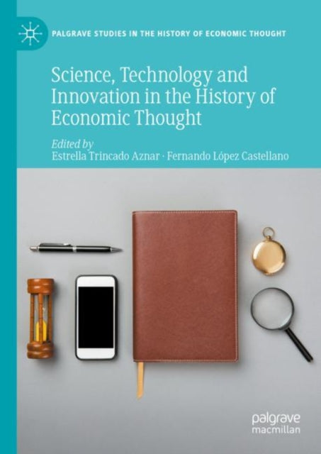 Book cover of: Science, Technology and Innovation in the History of Economic Thought. By: Estrella Trincado Aznar