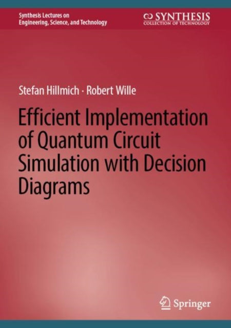 Book cover of: Efficient Implementation of Quantum Circuit Simulation with Decision Diagrams. By: Stefan Hillmich