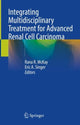 Book cover of: Integrating Multidisciplinary Treatment for Advanced Renal Cell Carcinoma. By: Rana R. McKay