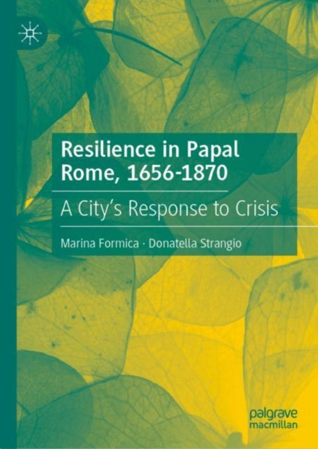 Book cover of: Resilience in Papal Rome, 1656-1870. By: Marina Formica