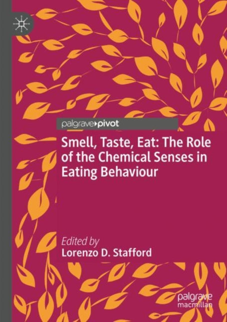 Book cover of: Smell, Taste, Eat: The Role of the Chemical Senses in Eating Behaviour. By: Lorenzo Stafford
