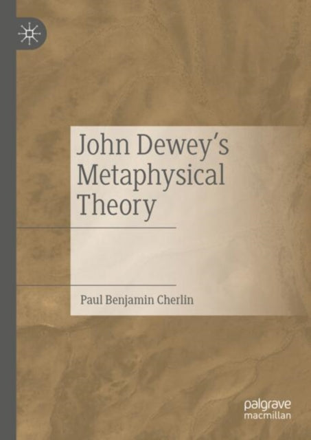 Book cover of: John Dewey's Metaphysical Theory. By: Paul Benjamin Cherlin