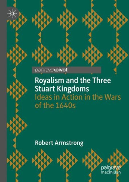 Book cover of: Royalism and the Three Stuart Kingdoms. By: Robert Armstrong - undifferentiated