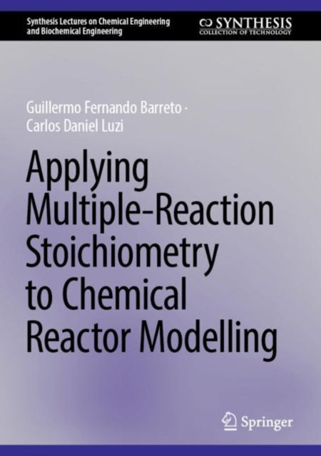 Book cover of: Applying Multiple-Reaction Stoichiometry to Chemical Reactor Modelling. By: Guillermo Fernando Barreto