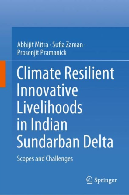 Book cover of: Climate Resilient Innovative Livelihoods in Indian Sundarban Delta. By: Abhijit Mitra