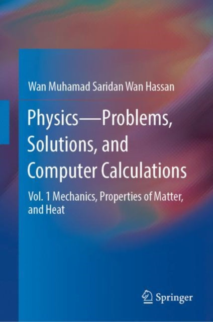Book cover of: Physics—Problems, Solutions, and Computer Calculations. By: Wan Muhamad Saridan Wan Hassan