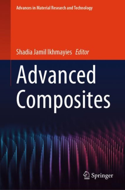 Book cover of: Advanced Composites. By: Shadia Jamil Ikhmayies