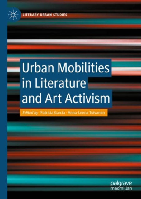 Book cover of: Urban Mobilities in Literature and Art Activism. By: Patricia García
