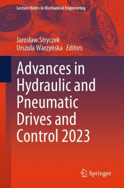 Book cover of: Advances in Hydraulic and Pneumatic Drives and Control 2023. By: Jarosław Stryczek