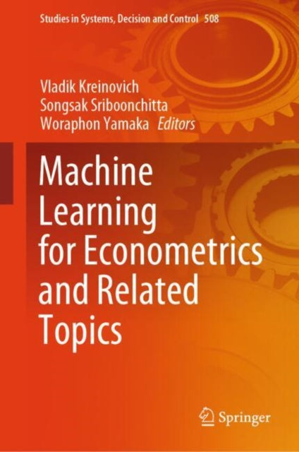 Book cover of: Machine Learning for Econometrics and Related Topics. By: Vladik Kreinovich