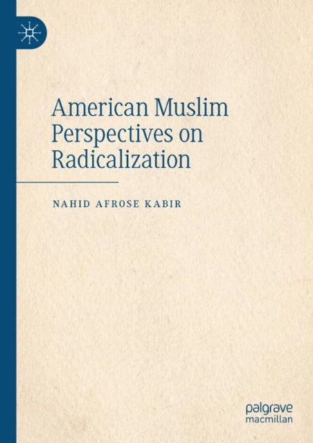 Book cover of: American Muslim Perspectives on Radicalization. By: Nahid Afrose Kabir