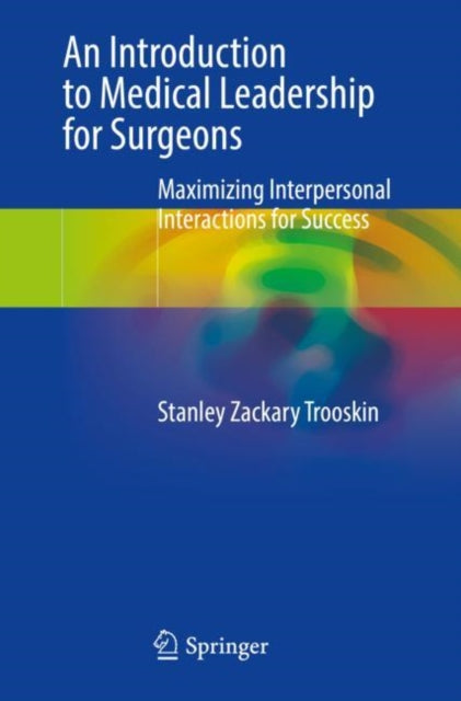 Book cover of: Introduction to Medical Leadership for Surgeons. By: Stanley Trooskin