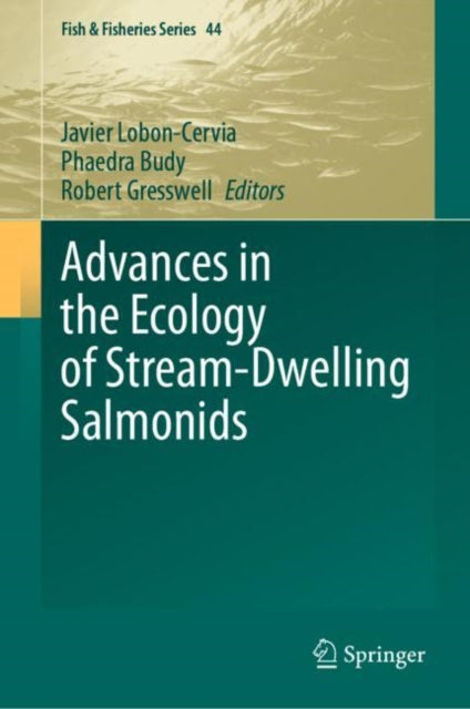 Book cover of: Advances in the Ecology of Stream-Dwelling Salmonids. By: Javier Lobón-Cerviá