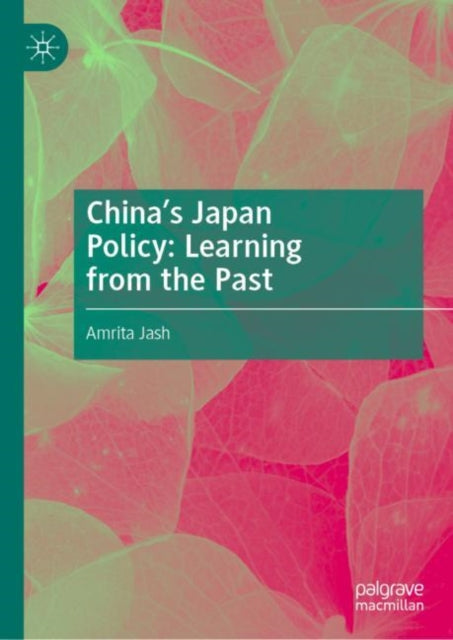 Book cover of: China's Japan Policy: Learning from the Past. By: Amrita Jash
