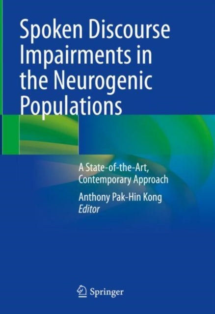 Book cover of: Spoken Discourse Impairments in the Neurogenic Populations. By: Anthony Pak-Hin Kong