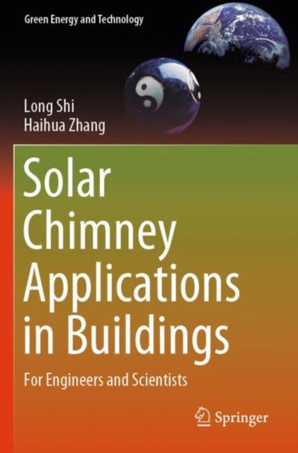Book cover of: Solar Chimney Applications in Buildings. By: Long Shi