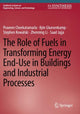 Book cover of: Role of Fuels in Transforming Energy End-Use in Buildings and Industrial Processes. By: Praveen Cheekatamarla