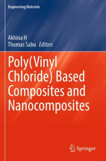 Book cover of: Poly(Vinyl Chloride) Based Composites and Nanocomposites. By: Akhina H