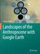 Book cover of: Landscapes of the Anthropocene with Google Earth. By: Andrew Goudie