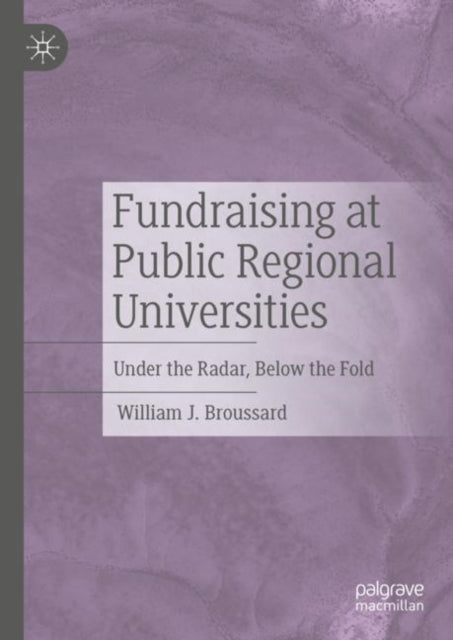 Book cover of: Fundraising at Public Regional Universities. By: William J. Broussard