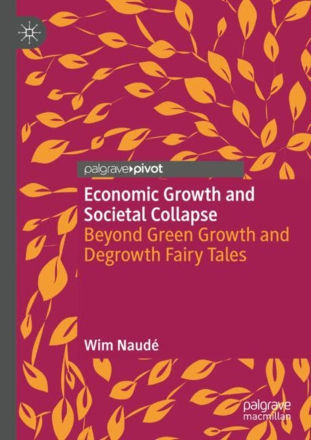 Book cover of: Economic Growth and Societal Collapse. By: Wim Naudé