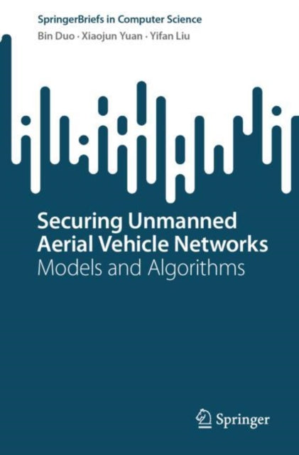 Book cover of: Securing Unmanned Aerial Vehicle Networks. By: Bin Duo