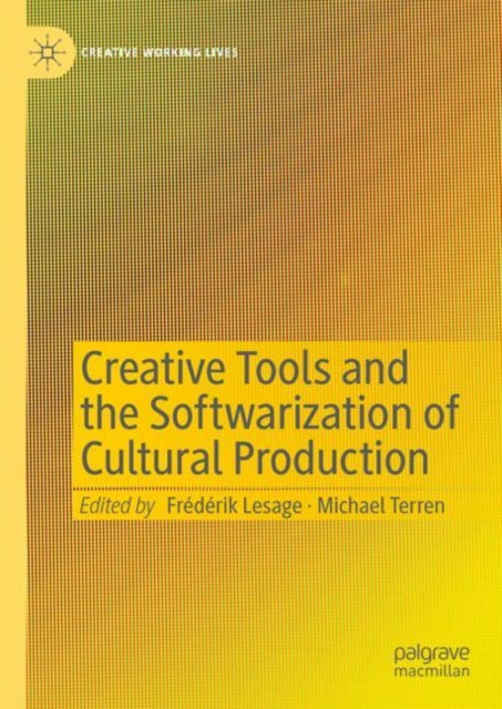 Book cover of: Creative Tools and the Softwarization of Cultural Production. By: Michael Terren