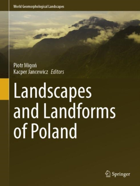 Book cover of: Landscapes and Landforms of Poland. By: Piotr Migoń
