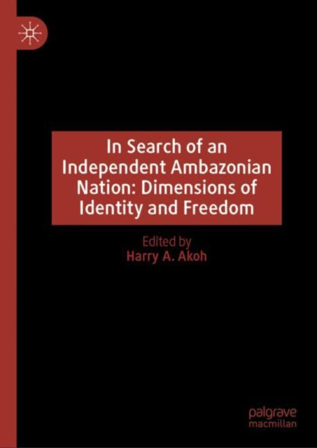 Book cover of: In Search of an Independent Ambazonian Nation: Dimensions of Identity and Freedom. By: Harry Akoh