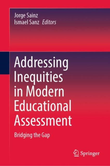 Book cover of: Addressing Inequities in Modern Educational Assessment. By: Jorge Sainz