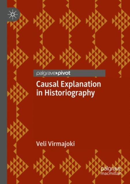 Book cover of: Causal Explanation in Historiography. By: Veli Virmajoki
