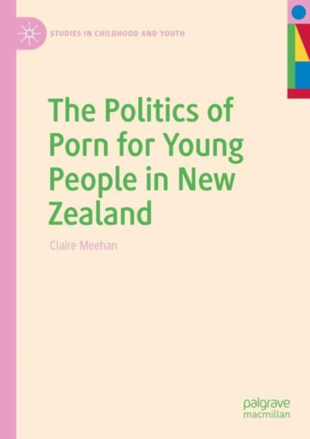 Book cover of: Politics of Porn for Young People in New Zealand. By: Claire Meehan