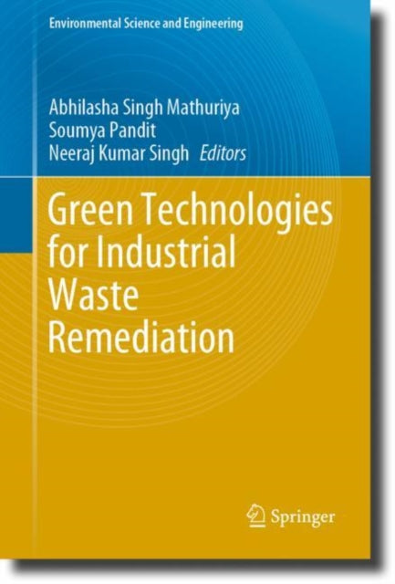 Book cover of: Green Technologies for Industrial Waste Remediation. By: Abhilasha Singh Mathuriya