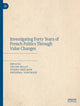 Book cover of: Investigating Forty Years of French Politics Through Value Changes. By: Céline Belot