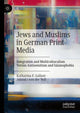 Book cover of: Jews and Muslims in German Print Media. By: Katharina F. Gallant