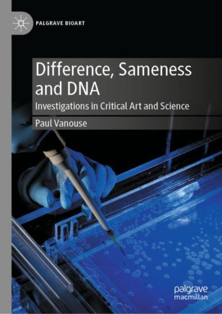 Book cover of: Difference, Sameness and DNA. By: Paul Vanouse