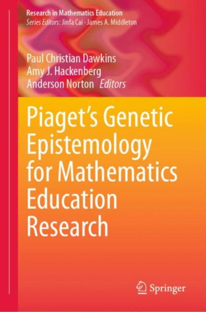 Book cover of: Piaget’s Genetic Epistemology for Mathematics Education Research. By: Paul Christian Dawkins