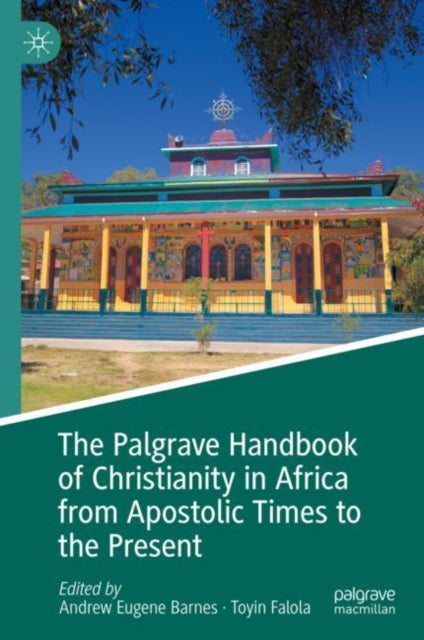 Book cover of: Palgrave Handbook of Christianity in Africa from Apostolic Times to the Present. By: Andrew Eugene Barnes