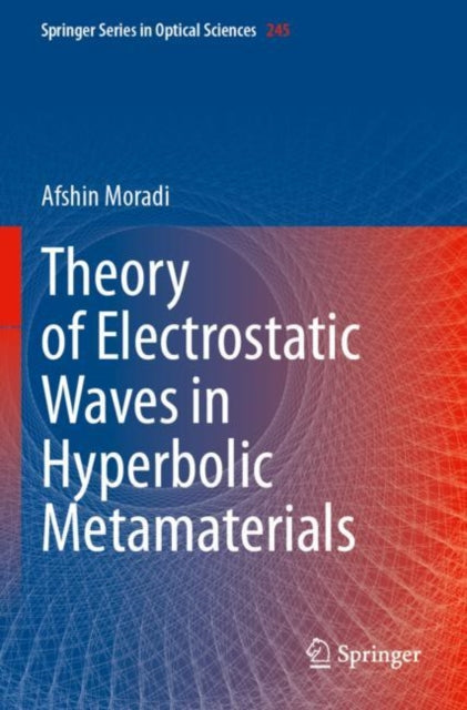 Book cover of: Theory of Electrostatic Waves in Hyperbolic Metamaterials. By: Afshin Moradi