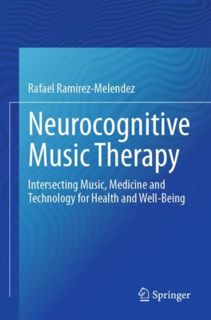 Book cover of: Neurocognitive Music Therapy. By: Rafael Ramírez-Meléndez