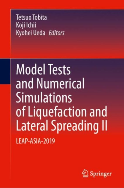 Book cover of: Model Tests and Numerical Simulations of Liquefaction and Lateral Spreading II. By: Tetsuo Tobita